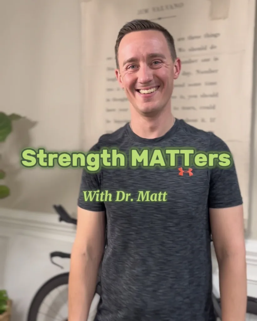 A man smiling with a graphic that says strength matters with Dr. Matt